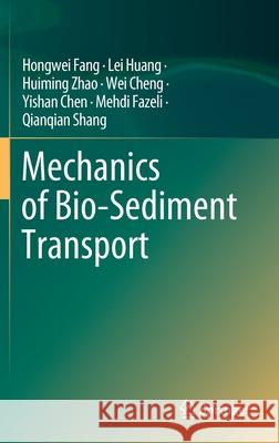 Mechanics of Bio-Sediment Transport Hongwei Fang Lei Huang Huiming Zhao 9783662611562 Springer - książka
