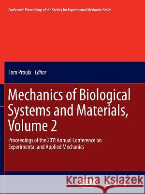 Mechanics of Biological Systems and Materials, Volume 2: Proceedings of the 2011 Annual Conference on Experimental and Applied Mechanics Proulx, Tom 9781461428923 Springer - książka
