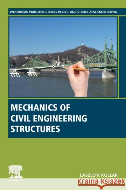 Mechanics of Civil Engineering Structures L. Peter Kollar Gabriella Tarjan 9780128203217 Woodhead Publishing - książka