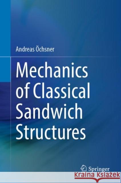 Mechanics of Classical Sandwich Structures Andreas ?chsner 9783031251054 Springer - książka