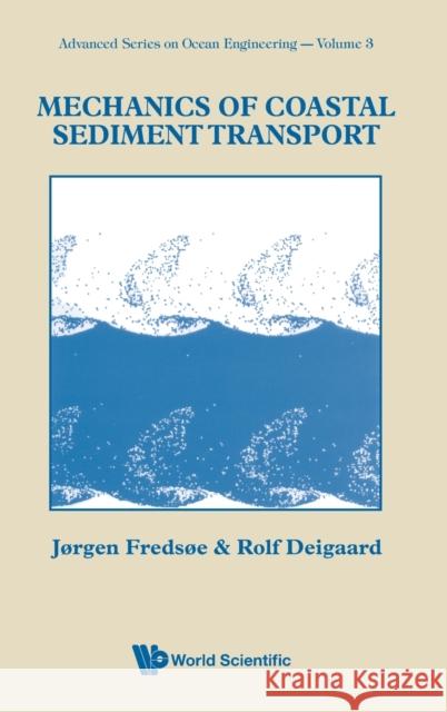 Mechanics of Coastal Sediment Transport Fredsoe, Jorgen 9789810208400 World Scientific Publishing Company - książka