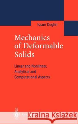 Mechanics of Deformable Solids: Linear, Nonlinear, Analytical and Computational Aspects Doghri, Issam 9783540669609 Springer - książka