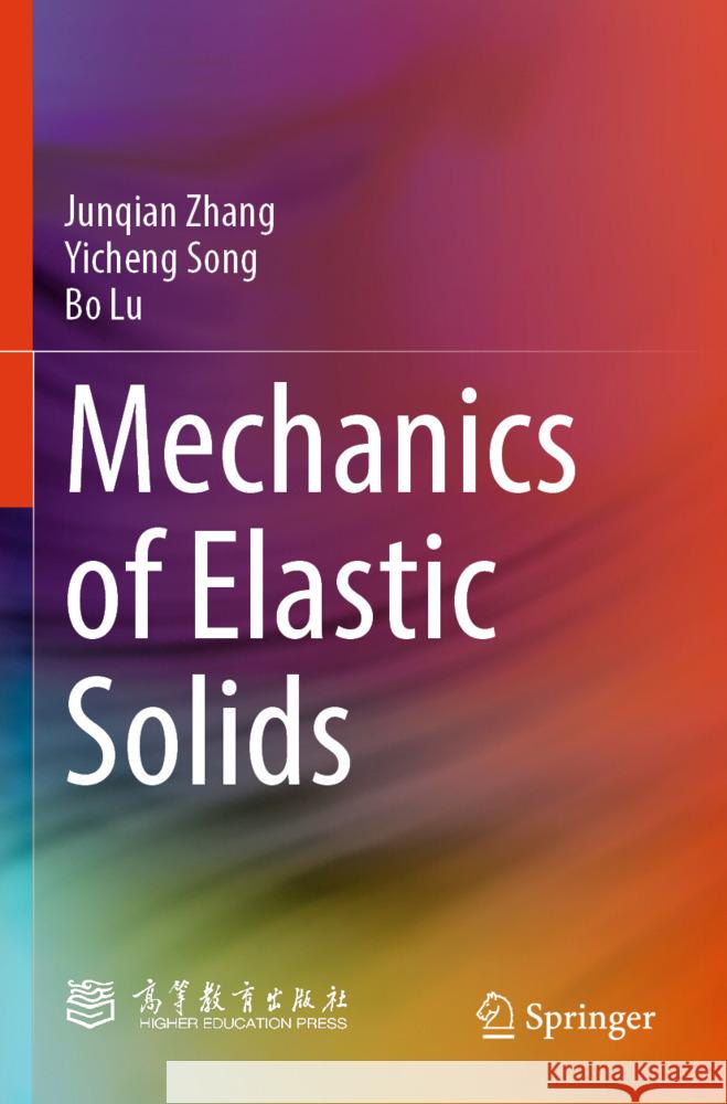 Mechanics of Elastic Solids Zhang, Junqian, Song, Yicheng, Lu, Bo 9789819797011 Springer - książka