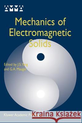Mechanics of Electromagnetic Solids J. S. Yang G. Rard a. Maugin 9781461379577 Springer - książka
