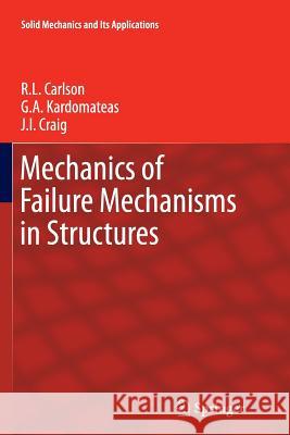 Mechanics of Failure Mechanisms in Structures R.L. Carlson, G.A. Kardomateas, J.I. Craig 9789400798199 Springer - książka