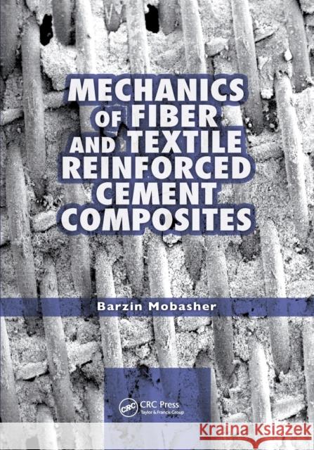Mechanics of Fiber and Textile Reinforced Cement Composites Barzin Mobasher 9780367382384 CRC Press - książka