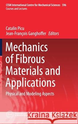 Mechanics of Fibrous Materials and Applications: Physical and Modeling Aspects Picu, Catalin 9783030238452 Springer - książka