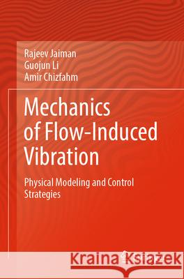 Mechanics of Flow-Induced Vibration Amir Chizfahm 9789811985805 Springer Verlag, Singapore - książka