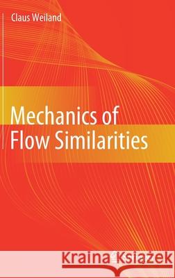 Mechanics of Flow Similarities Claus Weiland 9783030429294 Springer - książka