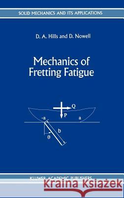 Mechanics of Fretting Fatigue D. A. Hills D. Nowell 9780792328667 Springer - książka