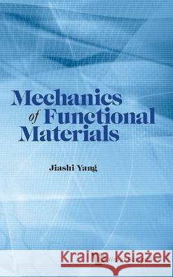 Mechanics of Functional Materials Jiashi Yang 9789811266010 World Scientific Publishing Company - książka