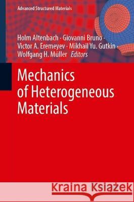 Mechanics of Heterogeneous Materials Holm Altenbach Giovanni Bruno Victor A. Eremeyev 9783031287435 Springer - książka