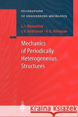 Mechanics of Periodically Heterogeneous Structures L. I. Manevitch I. V. Andrianov V. G. Oshmyan 9783642074899 Springer - książka