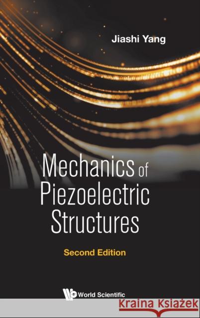 Mechanics of Piezoelectric Structures (Second Edition) Jiashi Yang 9789811226793 World Scientific Publishing Company - książka