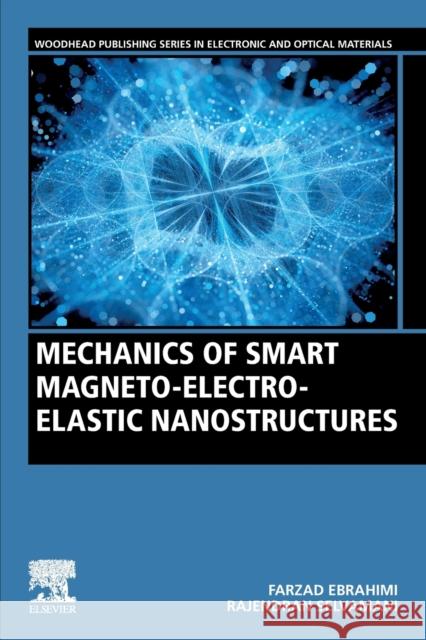 Mechanics of Smart Magneto-Electro-Elastic Nanostructures Farzad Ebrahimi Rajendran Selvamani 9780128196533 Woodhead Publishing - książka