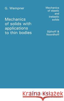 Mechanics of Solids with Applications to Thin Bodies G. Wemper Gerald Arthur Wempner G. Wempner 9789028608801 Springer - książka