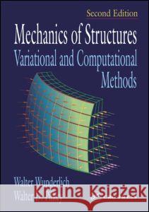 Mechanics of Structures: Variational and Computational Methods Wunderlich, Walter 9780849307003 CRC Press - książka