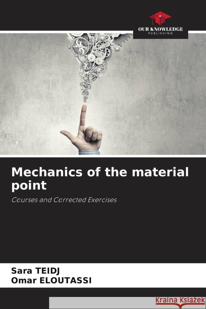 Mechanics of the material point Teidj, Sara, ELOUTASSI, Omar 9786205247945 Our Knowledge Publishing - książka