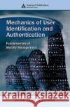 Mechanics of User Identification and Authentication: Fundamentals of Identity Management Todorov, Dobromir 9781420052190 Auerbach Publications