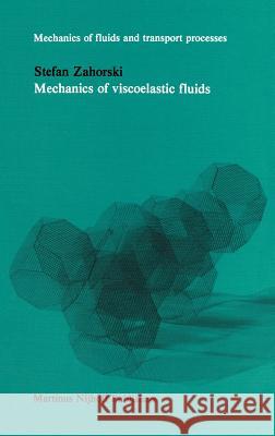 Mechanics of Viscoelastic Fluids Stefan Zahorski S. Zahorski 9789024726875 Springer - książka