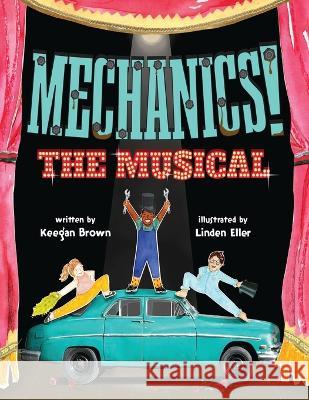 Mechanics! The Musical Keegan Brown Linden Eller  9781737744795 4 Blank Books, LLC - książka