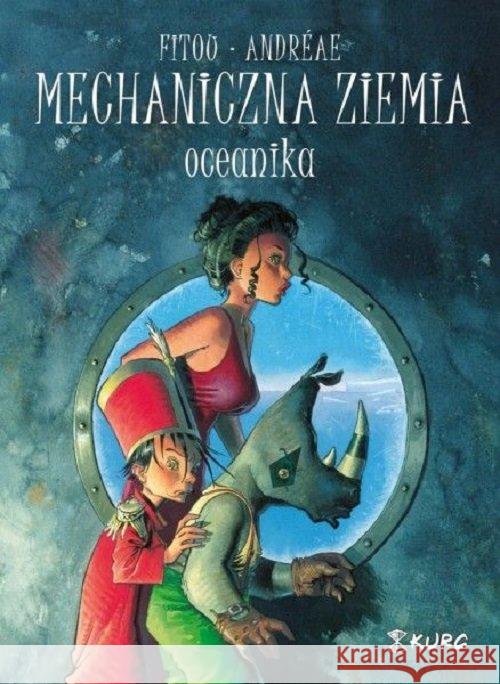 Mechaniczna ziemia T.1 Oceanika Fitou Patrick Andreae Jean-Baptiste 9788394775360 KURC - książka