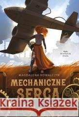 Mechaniczne serca Magdalena Kowalczyk 9788382035315 Nowa Baśń - książka