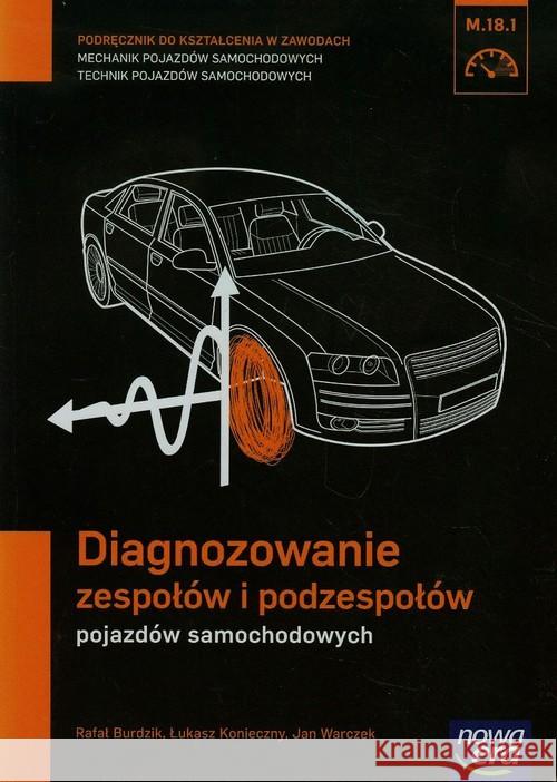 Mechanik Samochodowy PG Diagnozowanie zespołów Burdzik Rafał Konieczny Łukasz Warczek Jan 9788326717314 Nowa Era - książka