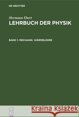 Mechanik. Wärmelehre Hermann Ebert, No Contributor 9783112346976 De Gruyter - książka