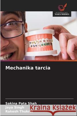 Mechanika tarcia Pata Shah, Sakina, Singh, Jaya, Thukral, Rakesh 9786202452243 Wydawnictwo Nasza Wiedza - książka