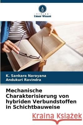 Mechanische Charakterisierung von hybriden Verbundstoffen in Schichtbauweise K Sankara Narayana Andukuri Ravindra  9786205773604 Verlag Unser Wissen - książka