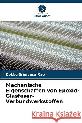 Mechanische Eigenschaften von Epoxid-Glasfaser-Verbundwerkstoffen Dokku Srinivas 9786205850008 Verlag Unser Wissen - książka