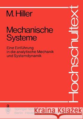 Mechanische Systeme: Eine Einführung in Die Analytische Mechanik Und Systemdynamik Hiller, M. 9783540125211 Springer - książka