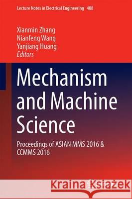 Mechanism and Machine Science: Proceedings of Asian Mms 2016 & Ccmms 2016 Zhang, Xianmin 9789811028748 Springer - książka