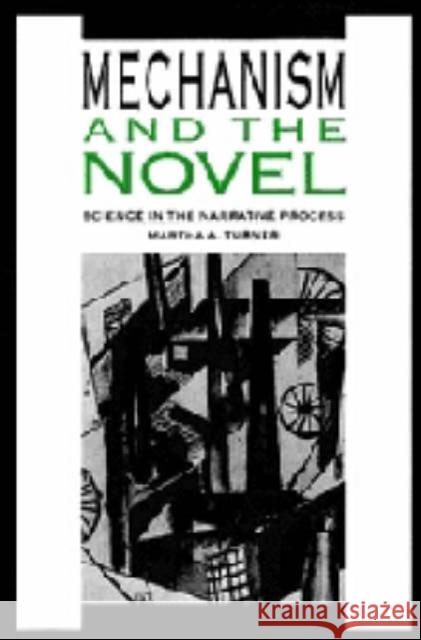 Mechanism and the Novel: Science in the Narrative Process Martha A. Turner 9780521443395 Cambridge University Press - książka