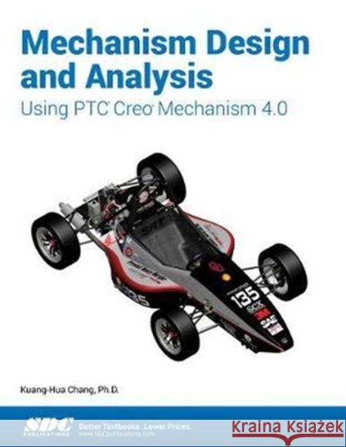 Mechanism Design and Analysis Using Ptc Creo Mechanism 4.0 Chang, Kuang-Hua 9781630571146  - książka