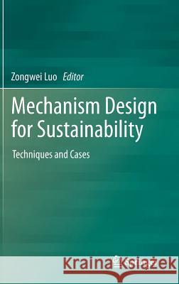 Mechanism Design for Sustainability: Techniques and Cases Luo, Zongwei 9789400759947  - książka