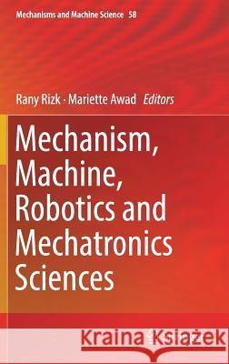 Mechanism, Machine, Robotics and Mechatronics Sciences Rany Rizk Mariette Awad 9783319899107 Springer - książka