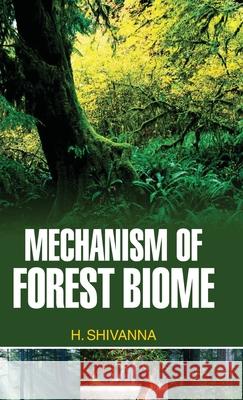 Mechanism of Forest Biome Shivanna 9789350562802 Discovery Publishing House Pvt Ltd - książka