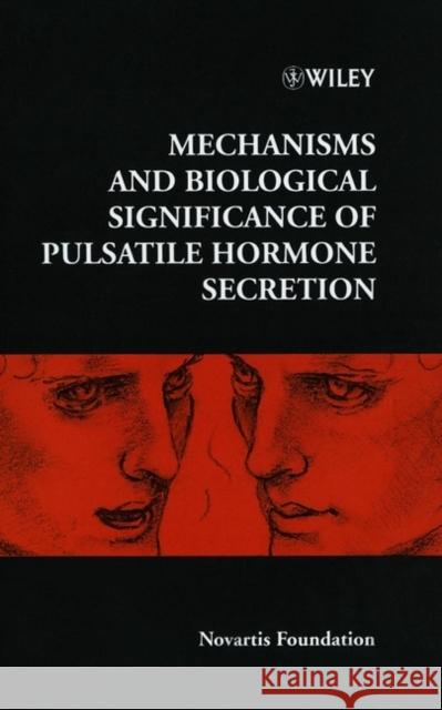 Mechanisms and Biological Significance of Pulsatile Hormone Secretion Novartis Foundation Symposium            Johannes D. Veldhuis 9780471999188 John Wiley & Sons - książka