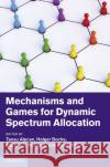 Mechanisms and Games for Dynamic Spectrum Allocation Tansu Alpcan 9781107034129 CAMBRIDGE UNIVERSITY PRESS