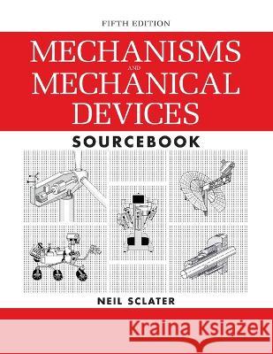 Mechanisms and Mechanical Devices Sourcebook Neil Sclater 9781265631789 McGraw-Hill - książka