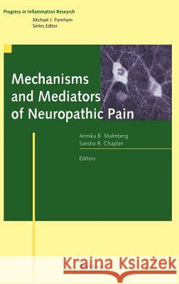 Mechanisms and Mediators of Neuropathic Pain Annika B. Malmberg Sandra R. Chaplan Annika B. Malmberg 9783764362379 Birkhauser - książka