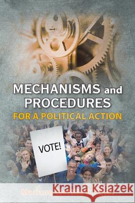 Mechanisms and Procedures for a Political Action Dr Mariano Morillo B Ph D 9781524574130 Xlibris - książka