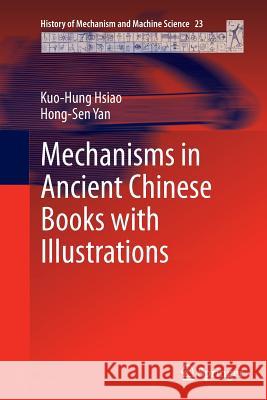 Mechanisms in Ancient Chinese Books with Illustrations Kuo-Hung Hsiao Hong-Sen Yan 9783319376943 Springer - książka