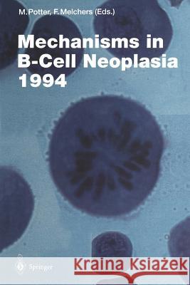 Mechanisms in B-Cell Neoplasia 1994 Michael Potter, Fritz Melchers 9783642792779 Springer-Verlag Berlin and Heidelberg GmbH &  - książka