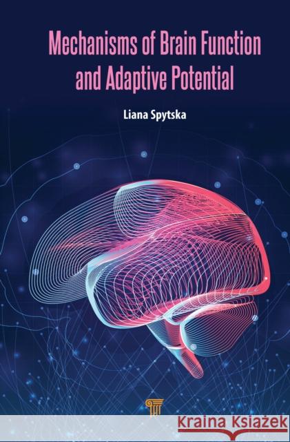 Mechanisms of Brain Function and Adaptive Potential Liana Spytska 9789815129915 Jenny Stanford Publishing - książka