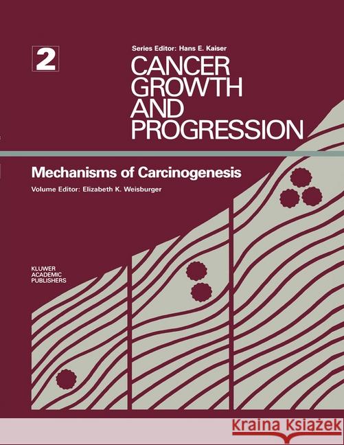 Mechanisms of Carcinogenesis Elizabeth K. Weisburger 9780898389913 Kluwer Academic Publishers - książka