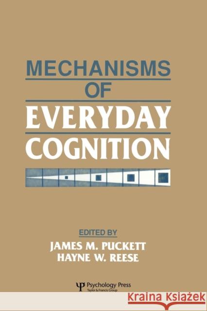 Mechanisms of Everyday Cognition James M. Puckett Hayne Waring Reese West Virginia University Conference on L 9781138876224 Psychology Press - książka