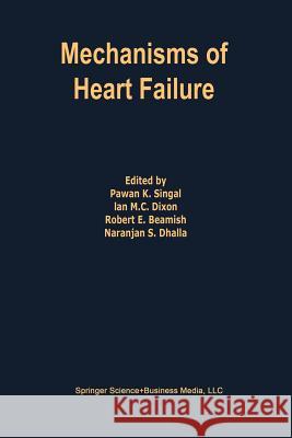 Mechanisms of Heart Failure Pawan K. Singal Ian M. C. Dixon Robert E. Beamish 9781461358275 Springer - książka